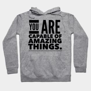 You Are Capable Of Amazing Things Hoodie